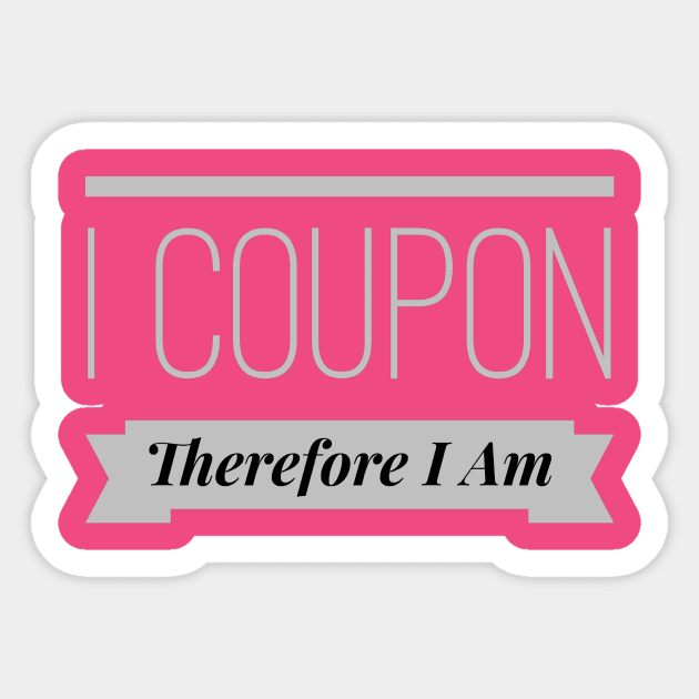 I Coupon, Therefore I Am Sticker by SeeAnnSave